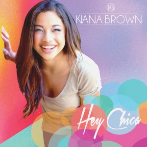 Kiana Brown Hey Chica