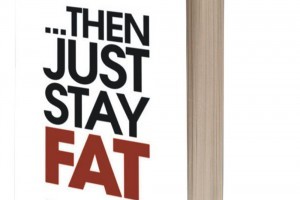 '...Then Just Stay Fat'