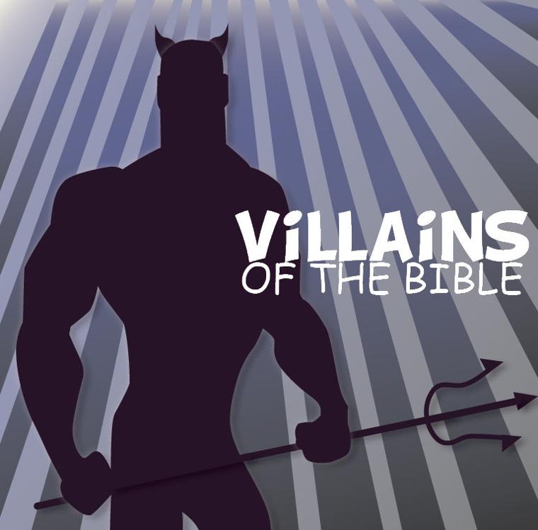 Villains of the Bible The good book is filled with bad characters