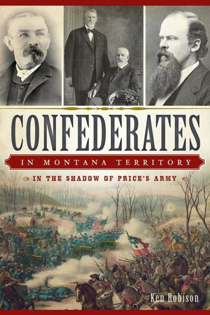 "Confederates in Montana Territory: In the Shadow of Price's Army"