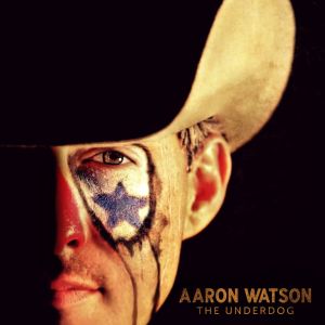 Review: Aaron Watson, 'The Underdog'