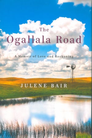 Book Review: 'The Ogallala Road: A Memoir of Love and Reckoning' by Julene Bair