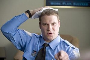He’s kind of like Paul Blart, only a sociopath 