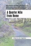 'A Quarter Mile From Home': (Ladder Press, $13.99)