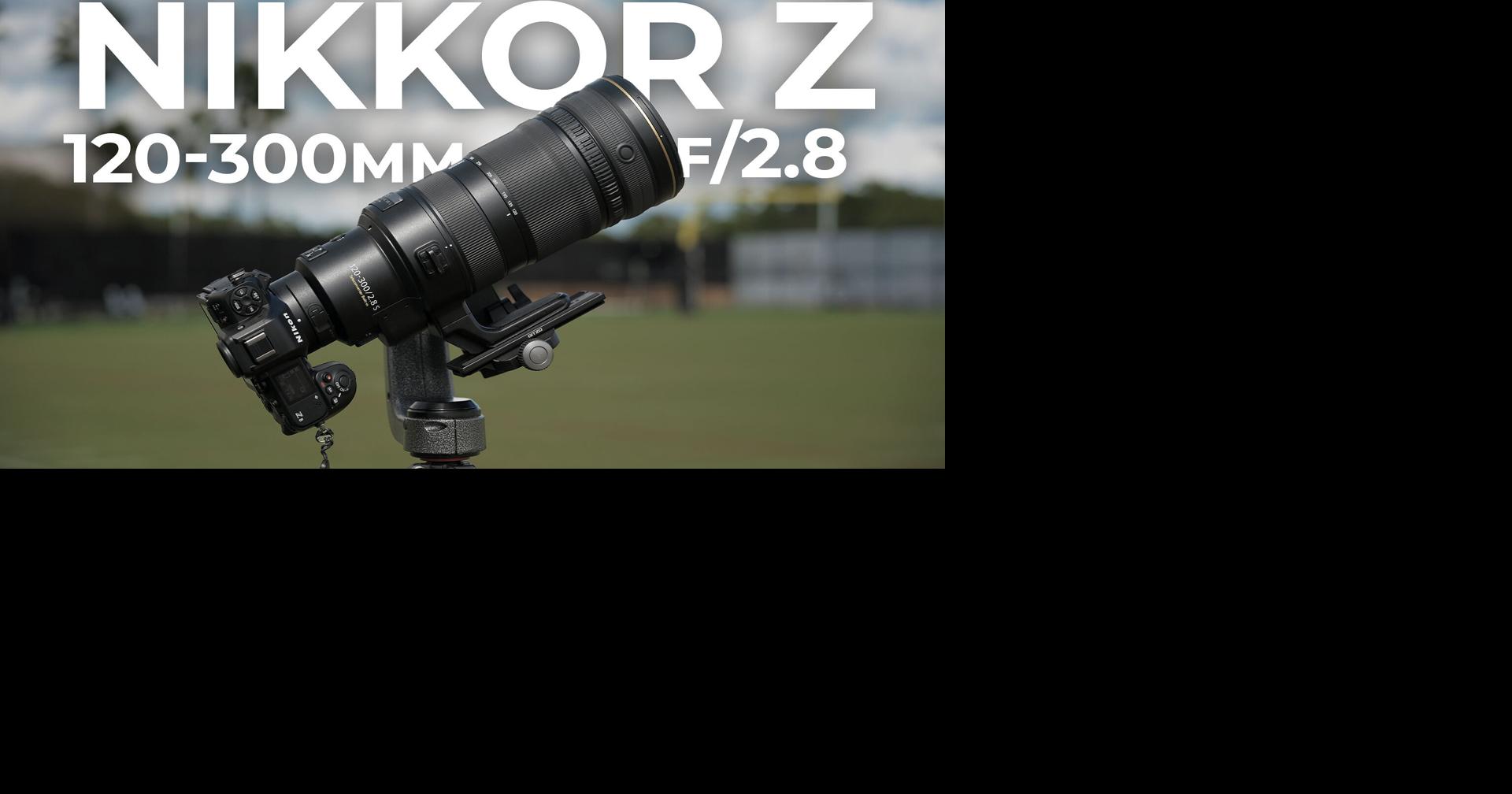 Nikon NIKKOR Z 120-300mm F2.8 TC VR S Lens Just Released, First Look ...