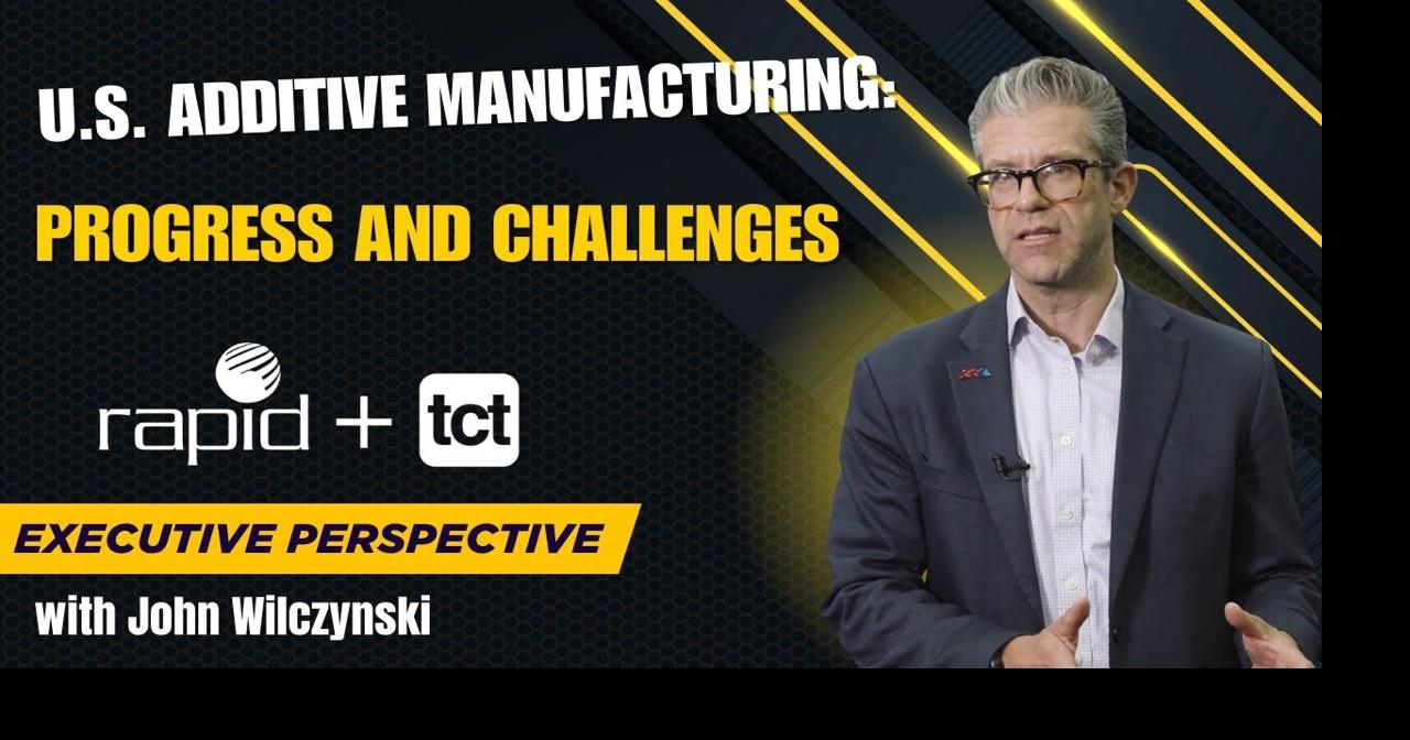 Additive Manufacturing in America: Growth and Challenges | Executive ...