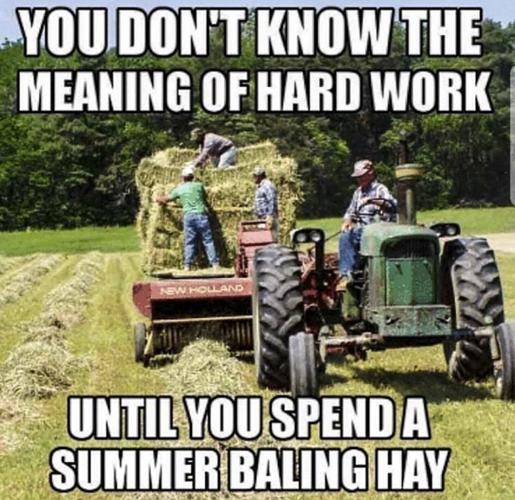 You don't know the meaning of hard work until you spend a summer baling hay