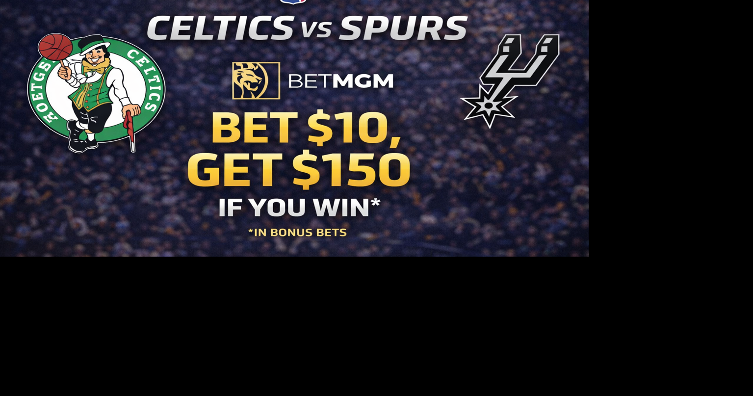 Celtics vs Spurs Tonight: BetMGM Bet $10 Get $150 Bonus Bets Offer