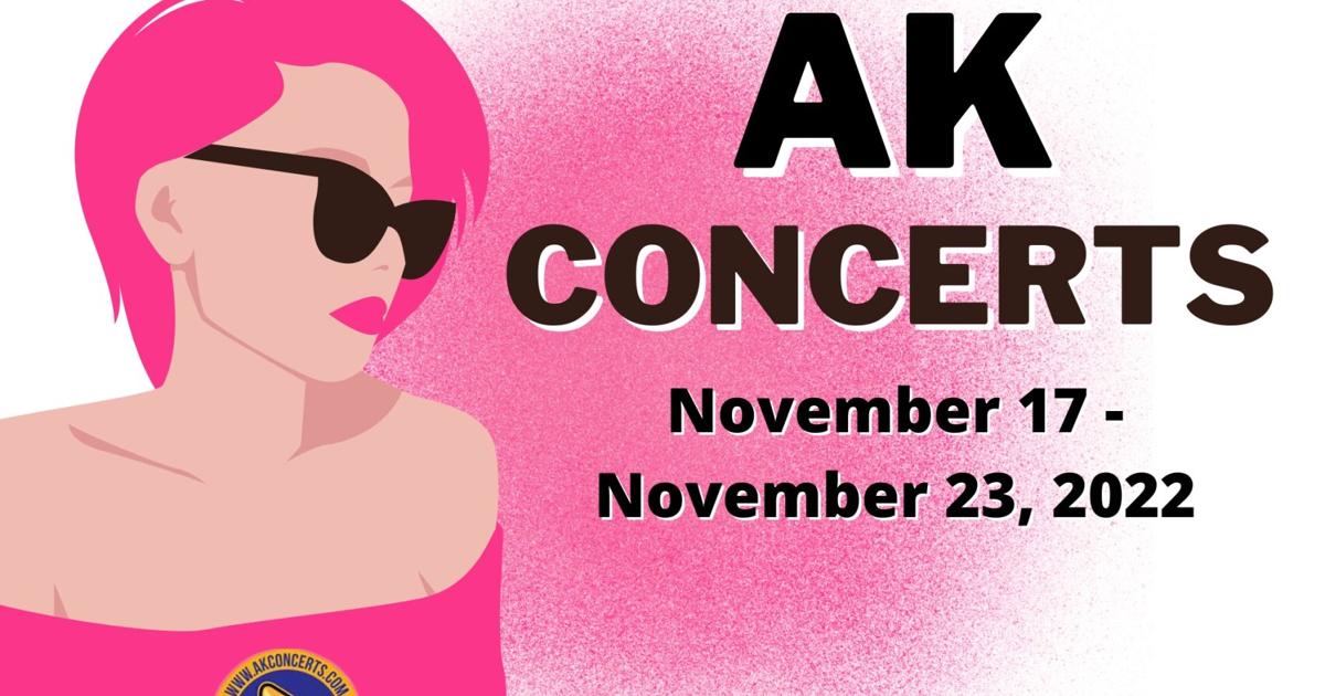 Your Weekend Plans: November 17 – November 23, 2022 | Music | anchoragepress.com – Anchorage Press