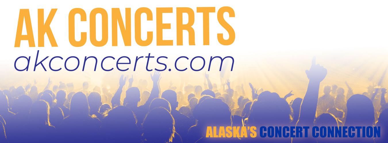 AK Concerts Music Shows in Alaska 2/6 2/12 Music