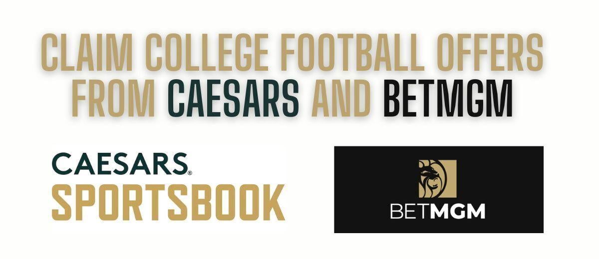 NCAA football bonuses: Get $1,750 from BetMGM and Caesars