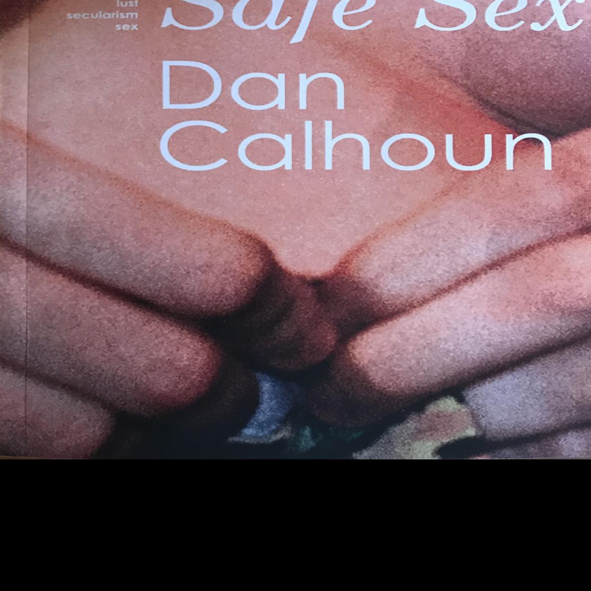 Words That Work Wrapped Up In Dan Calhoun S Safe Sex Lit