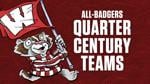 Explore BadgerExtra's All-Badgers Quarter Century Teams and top games of the past 25 years
