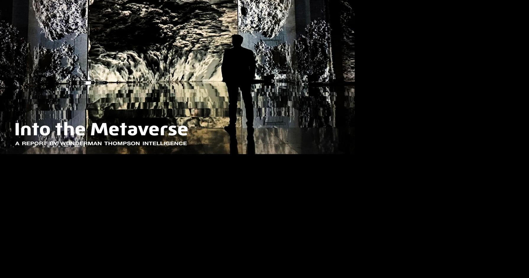 Wunderman Thompson Launches 'Into The Metaverse' a Metaverse Road Map