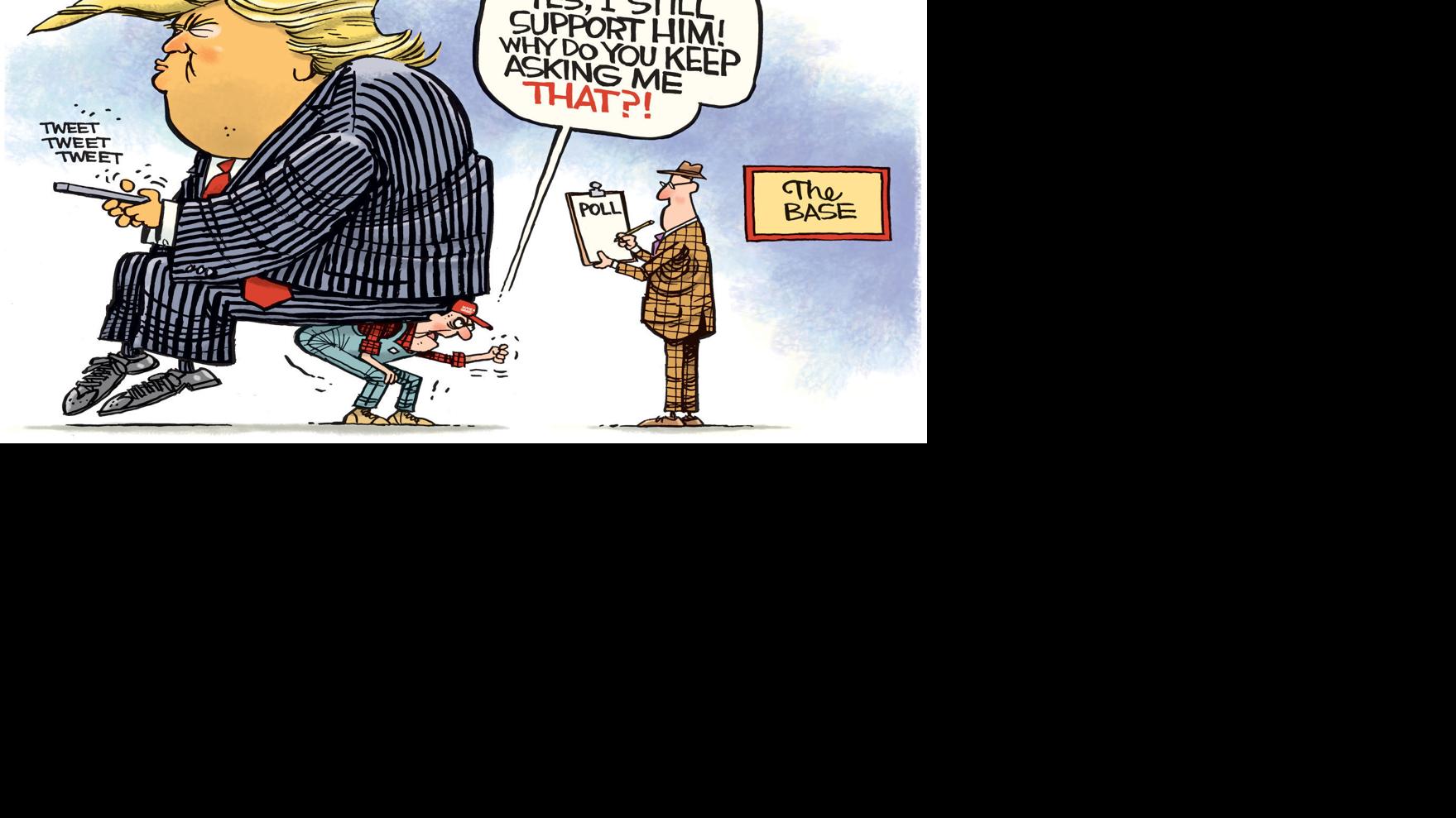 Of Course Trump S Base Still Supports Him In Rick Mckee S Latest Cartoon Why Wouldn T They Opinion Beatricedailysun Com