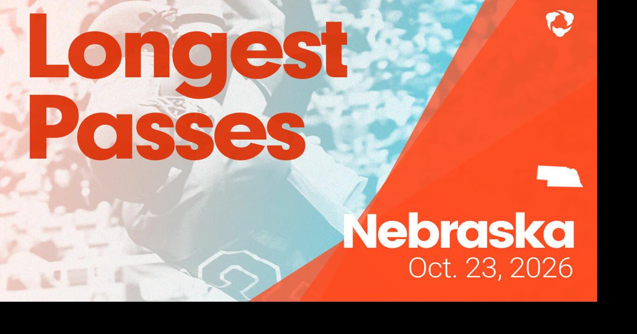 Nebraska: Longest Passes from Weekend of Oct 23, 2026