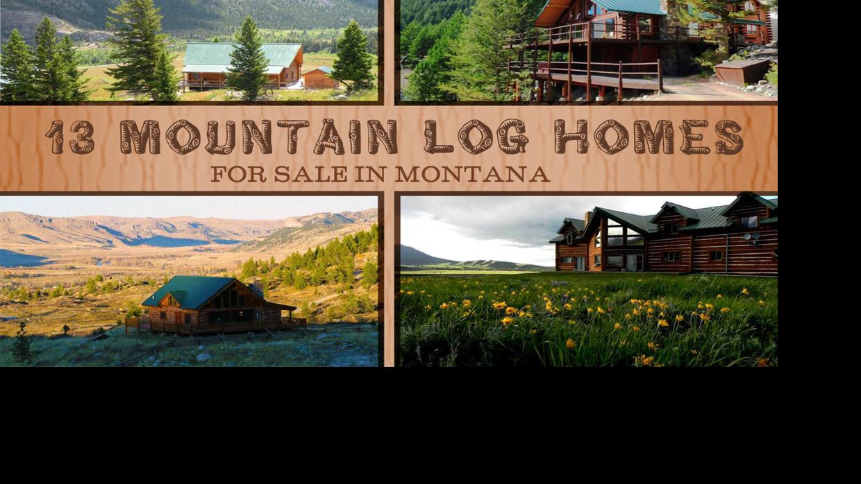 13 mountain log homes for sale in Montana Home & Garden