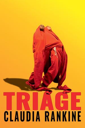 “Triage,” by Claudia Rankine