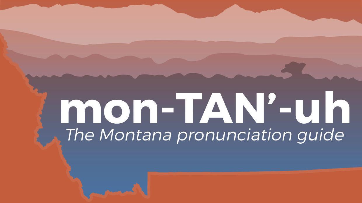 The Montana pronunciation guide  Montana News  billingsgazette.com
