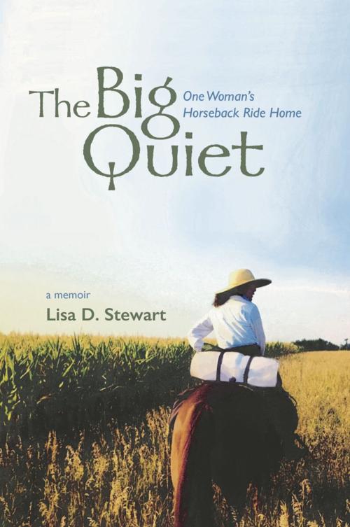 “The Big Quiet: One Woman’s Horseback Ride Home” by Lisa D Stewart