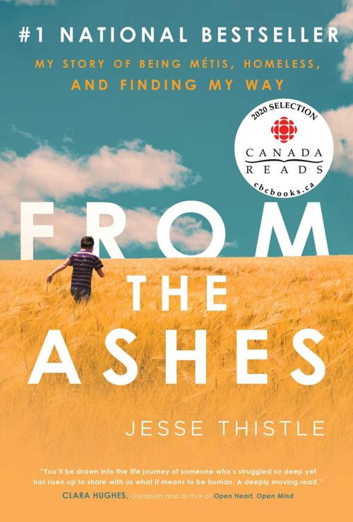 “From the Ashes: My Story of Being Métis, Homeless, and Finding My Way” by Jesse Thistle
