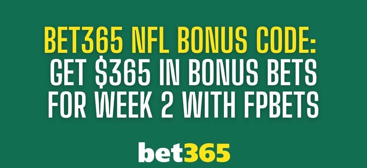Bet365 bonus code for MNF: Get $365 NFL bonus for FPBETS