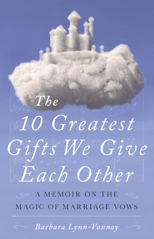 “The 10 Greatest Gifts We Give Each Other” by Barbara Lynn-Vannoy