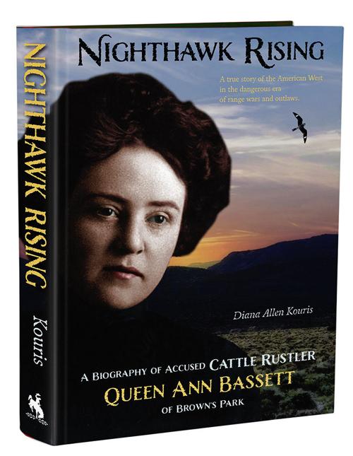 “Nighthawk Rising: A Biography of Accused Cattle Rustler Queen Ann Basset” by Diana Allen Kouris