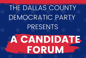Dallas County Democratic Party to hold candidate forum on May 17