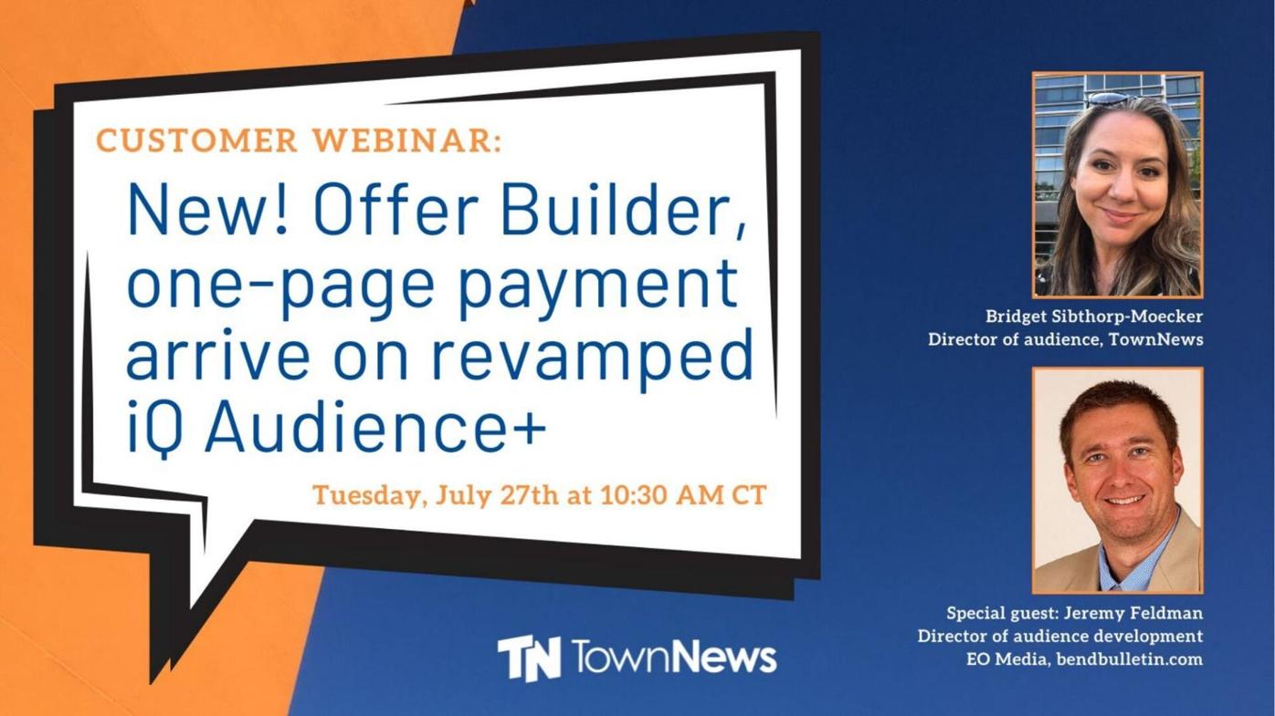 Webinar slide deck: New! Offer Builder, one-page payment arrive on revamped iQ Audience+