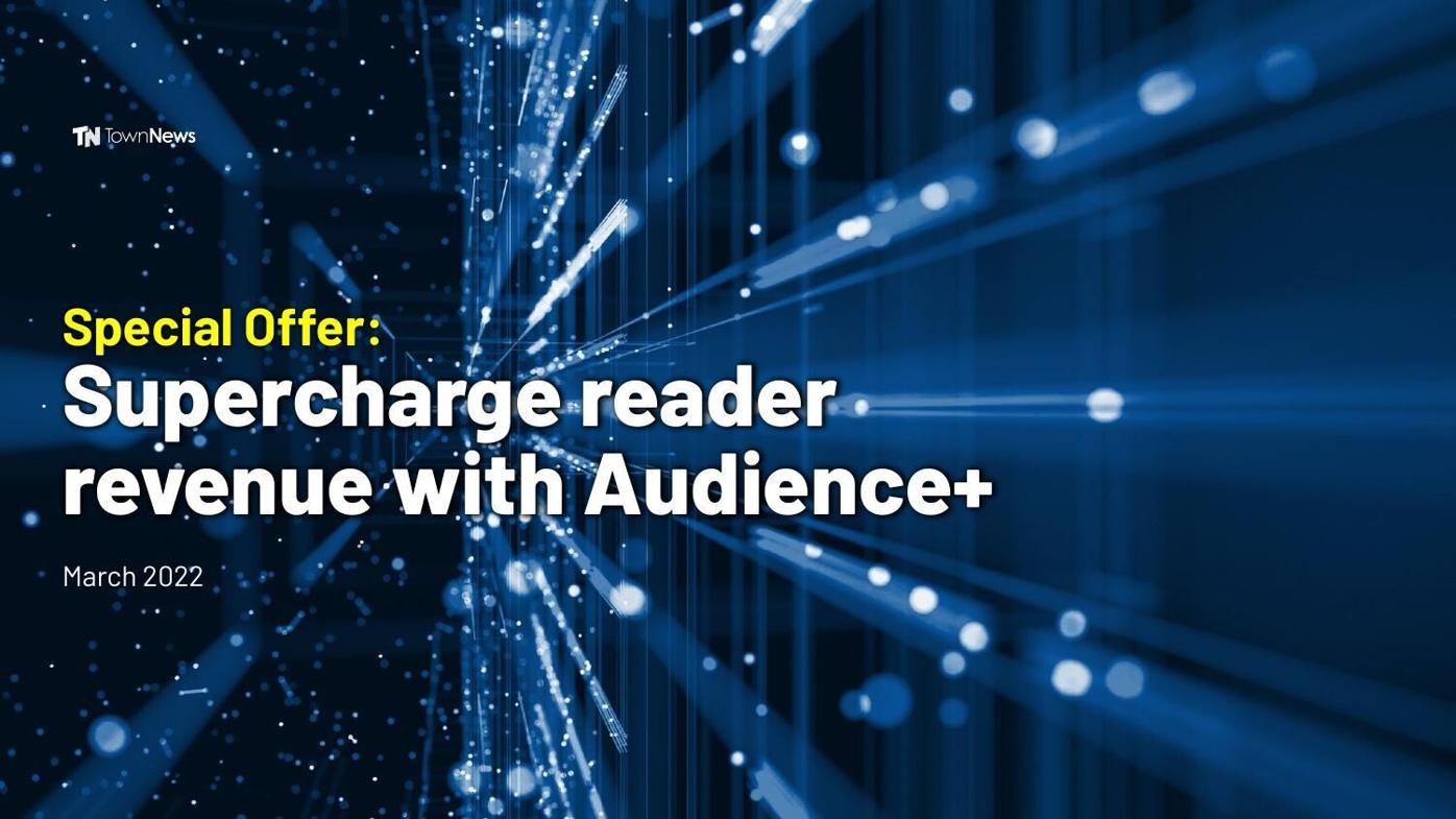 Webinar slide deck: Supercharge reader revenue with Audience+