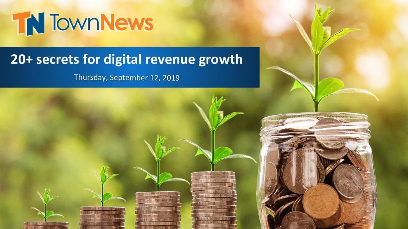 Webinar slide deck: 20+ secrets for digital revenue growth with TownNews