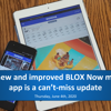 Webinar |  The new and improved BLOX Now mobile app is a can’t-miss update - June 2020