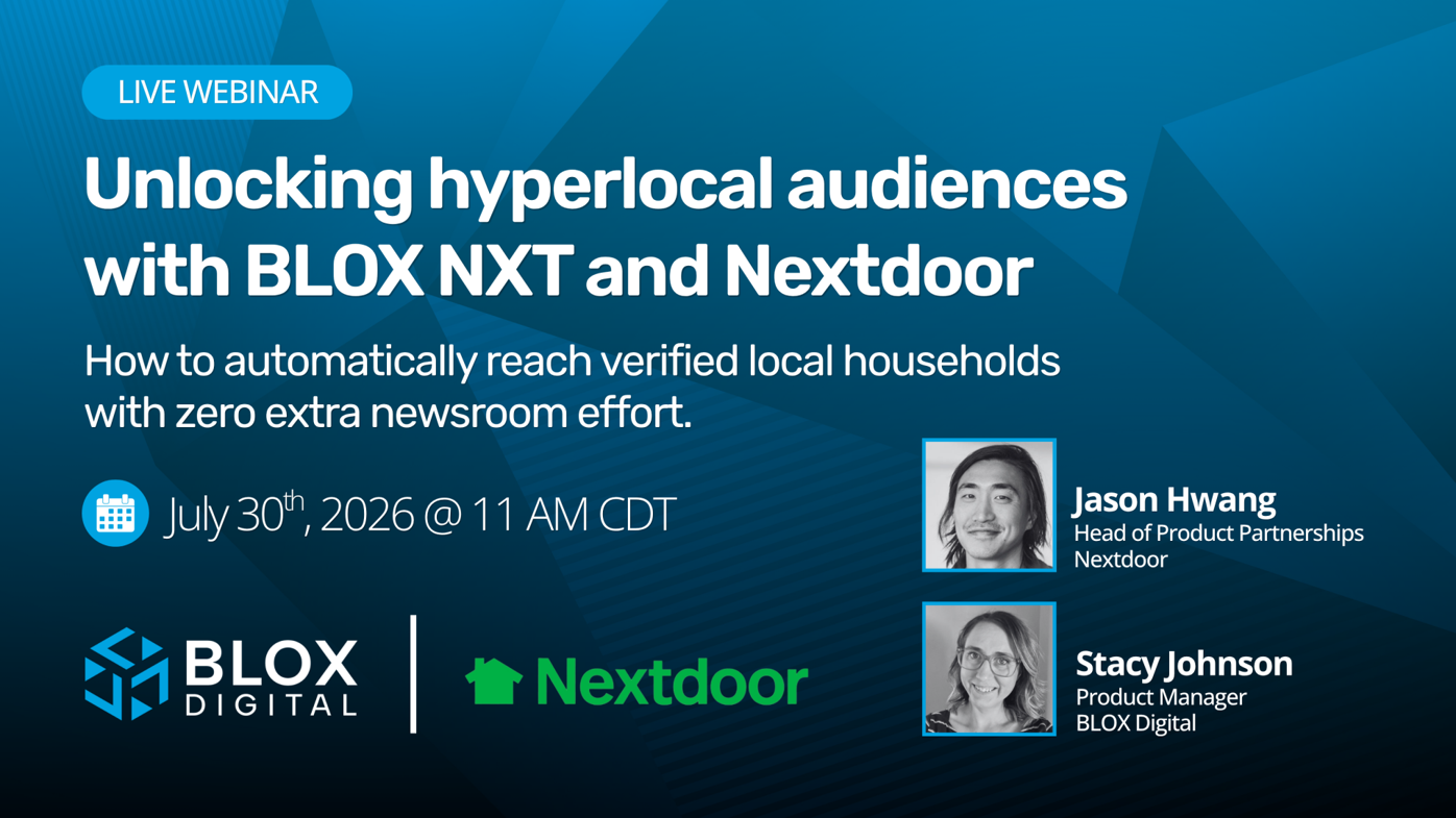 Webinar: Unlocking hyperlocal audiences with BLOX NXT and Nextdoor
