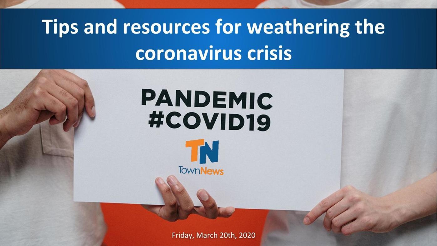 Webinar slide deck: Tips and resources for weathering the coronavirus crisis
