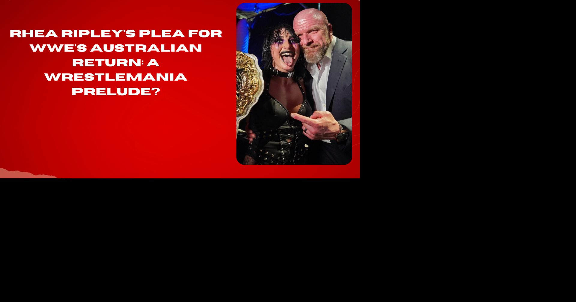 Rhea Ripley's Plea for WWE's Australian Return A WrestleMania Prelude # ...
