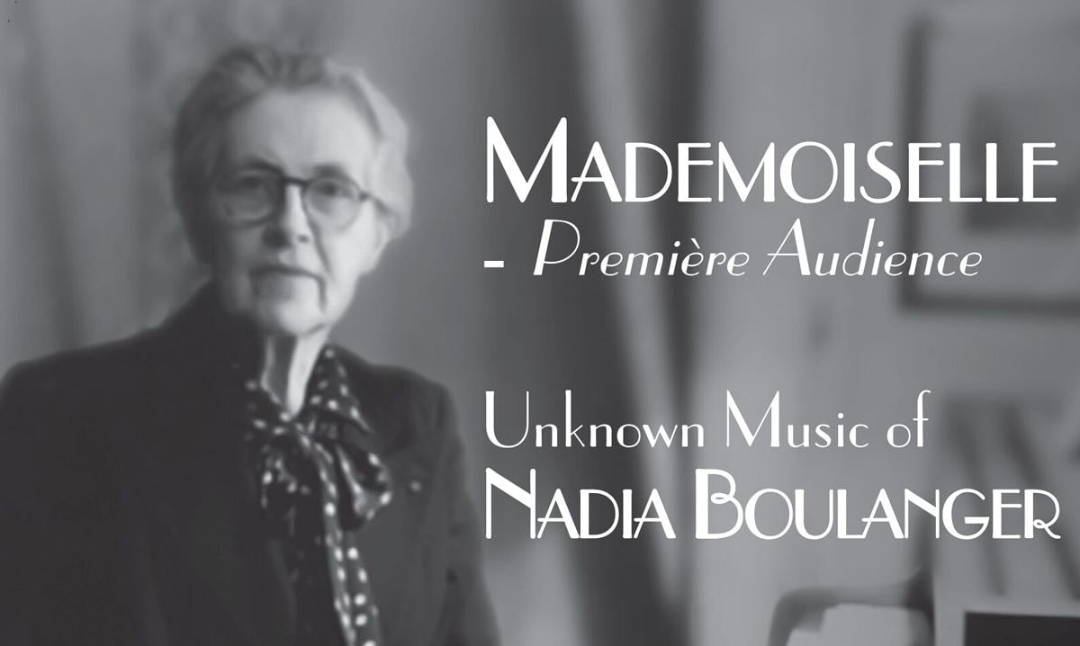 Music by the influential and transformative Nadia Boulanger