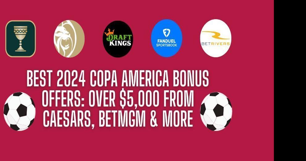 Copa America 2024 sportsbook bonuses 5,000 for Brazil