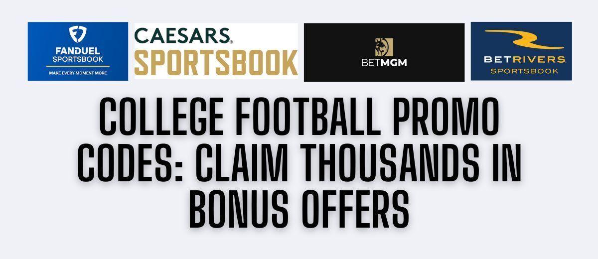 College football promo codes: Nearly $2,500 in NCAAF bonuses