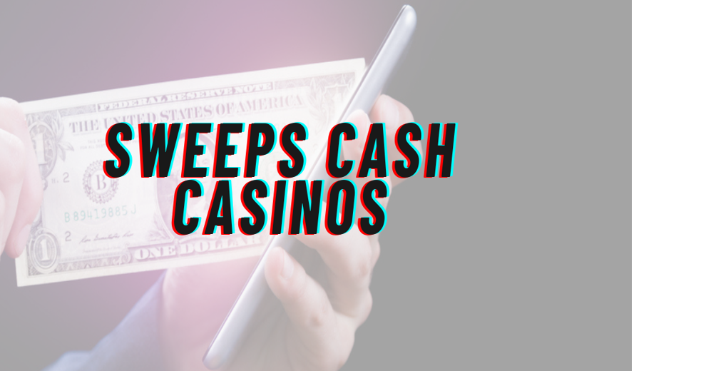 Top Sweeps Cash Casinos in the USA 2024