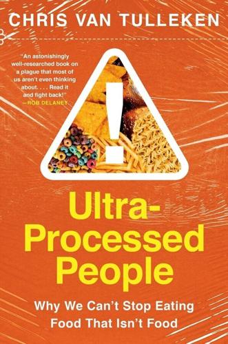 If we are what we eat, the new book "Ultra Processed People" is an eye-opening look at why we eat food that isn’t really food