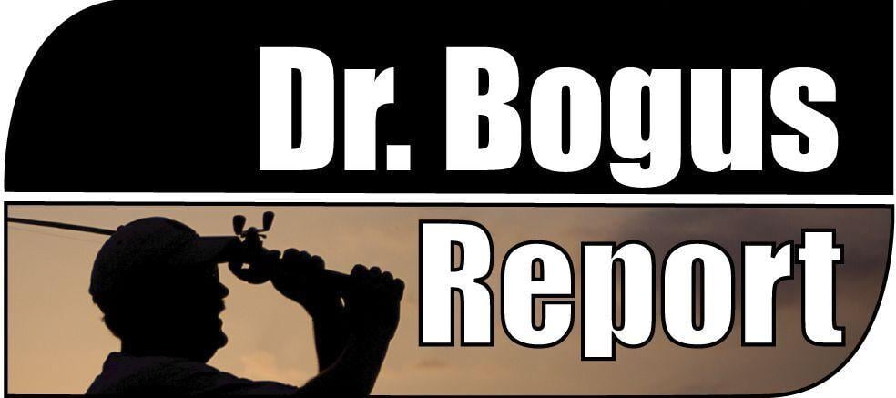DR. BOGUS REPORT: Floats, bobbers and corks, oh my