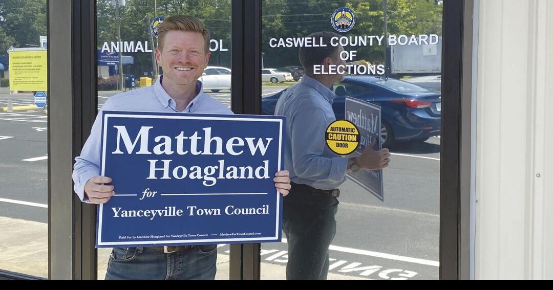 Matthew Hoagland files to run for Yanceyville Town Council News