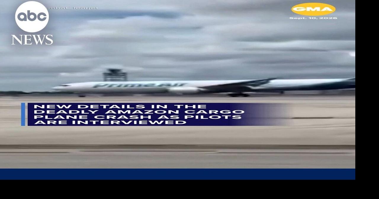New details in the deadly Amazon cargo plane crash as pilots are interviewed