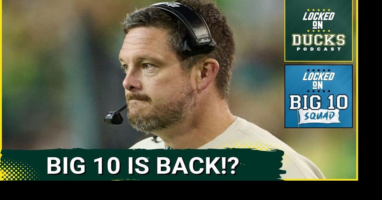 BIG 10 SQUAD: Is the Big 10 BACK!? Where Oregon stands | Oregon Ducks ...