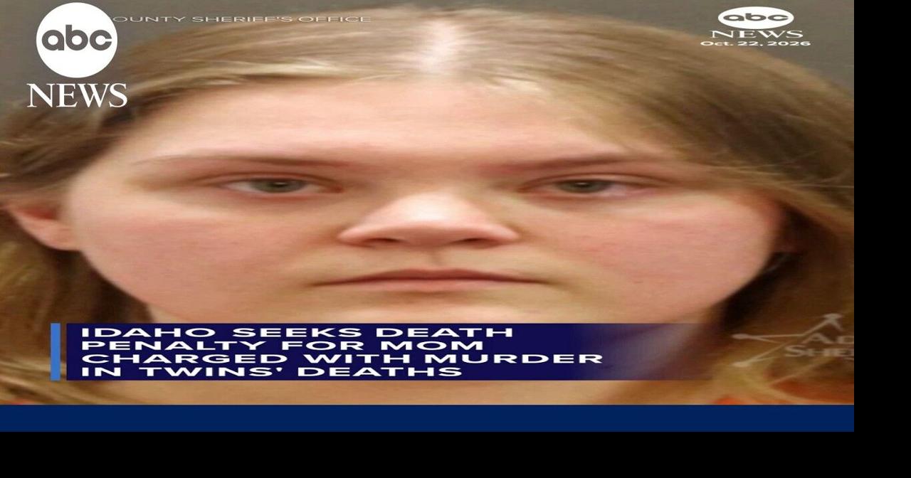 Idaho seeks death penalty for mom charged with murder in twins' deaths ...