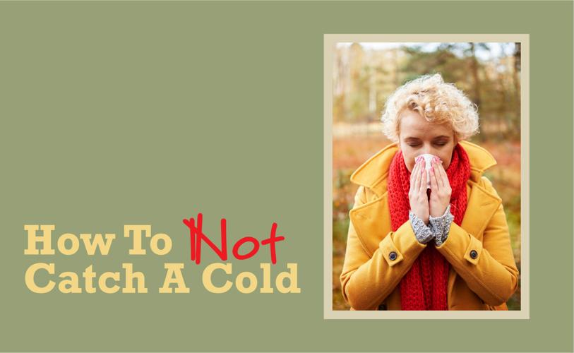 How To Not Catch A Cold Healthy Living