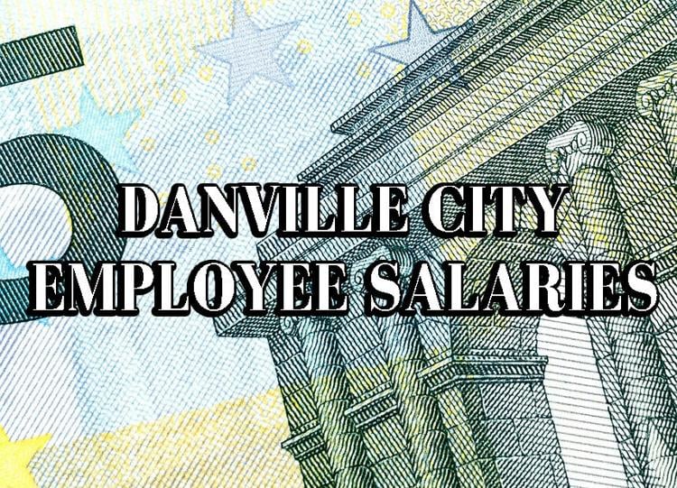 StarTribune announces Danville City employee salaries News