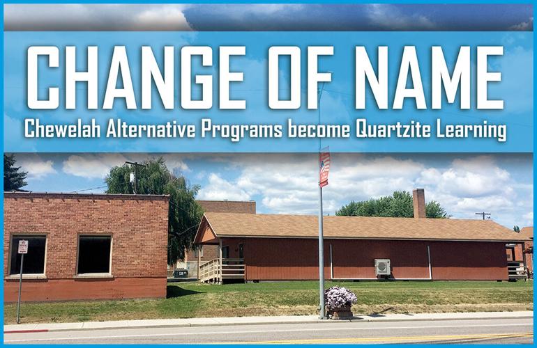 CHEWELAH SCHOOLS Alternative programs now Quartzite Learning to better
