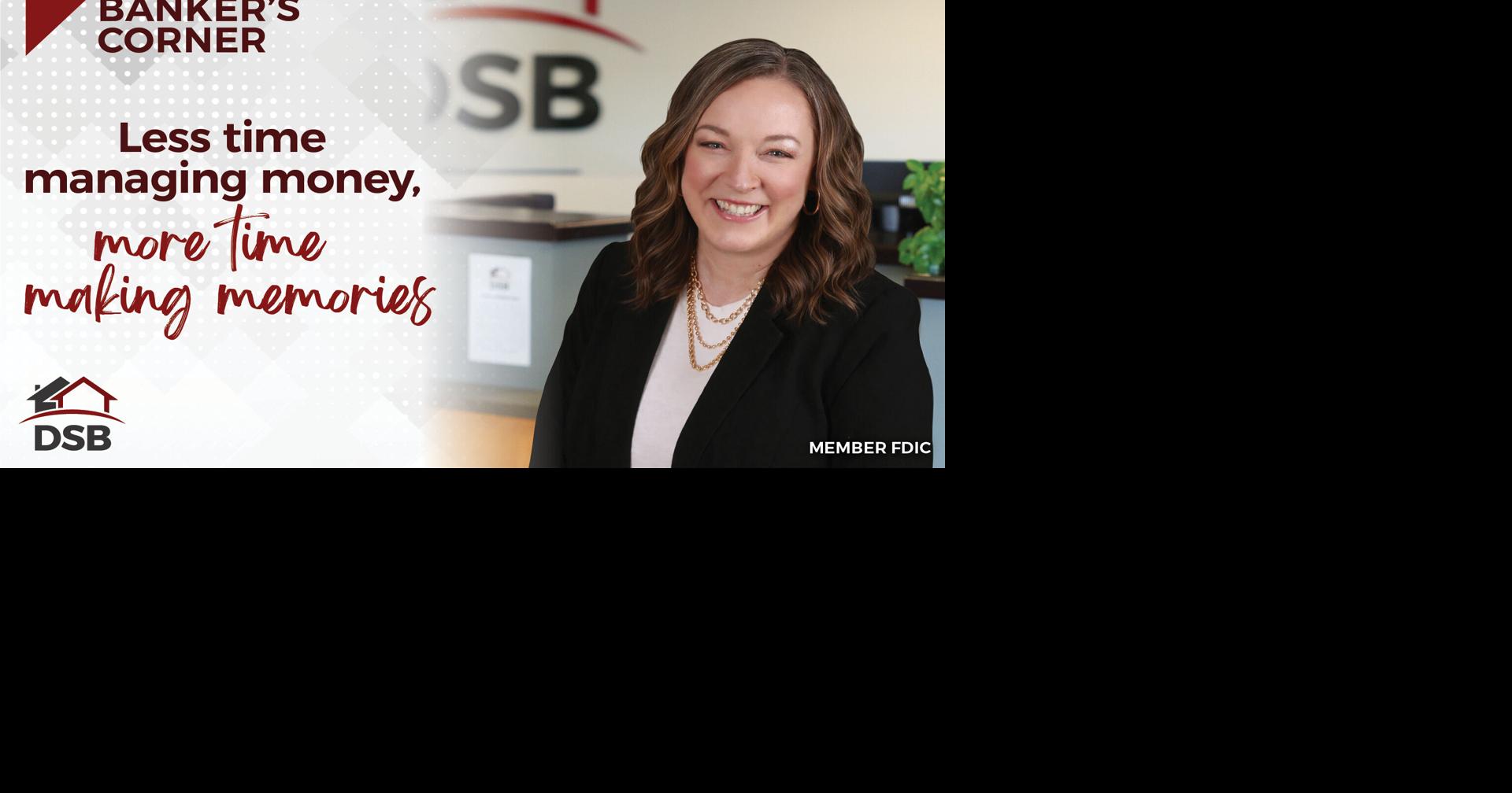 Banker's Corner: Less time managing money, more time making memories